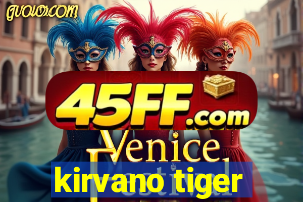 kirvano tiger